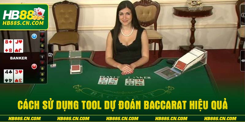 Cách sử dụng tool dự đoán baccarat hiệu quả