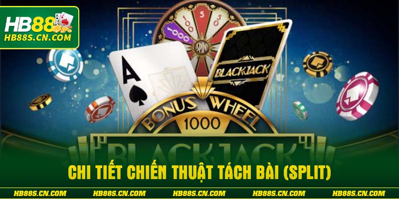 Chi tiết chiến thuật tách bài (Split)