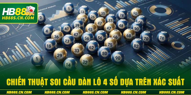 Chiến thuật soi cầu dàn lô 4 số dựa trên xác suất