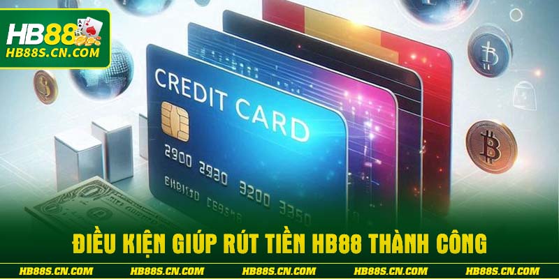 Điều kiện giúp rút tiền HB88 thành công