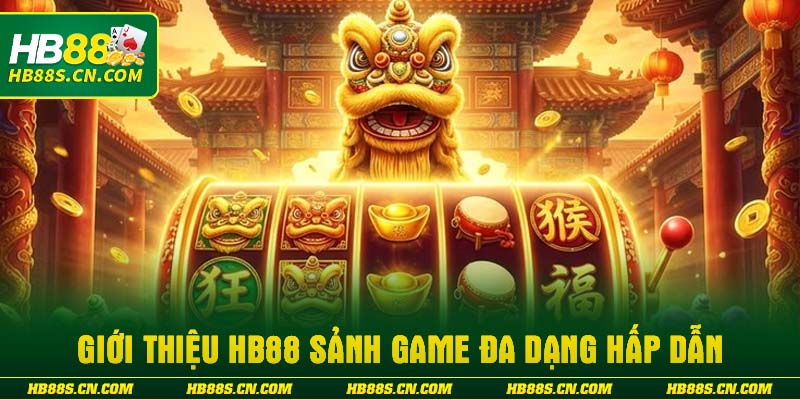 Giới thiệu HB88 sảnh game đa dạng hấp dẫn