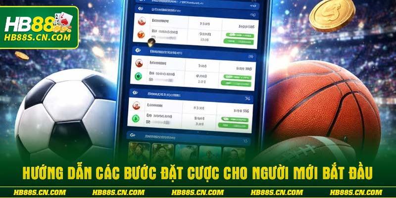 Hướng dẫn các bước đặt cược cho người mới bắt đầu