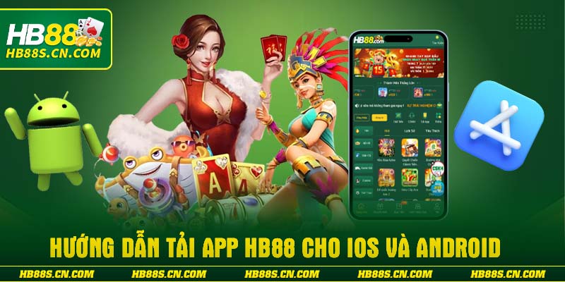 Hướng dẫn tải app HB88 cho iOS và Android