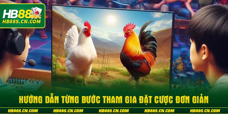 Hướng dẫn từng bước tham gia đặt cược đơn giản