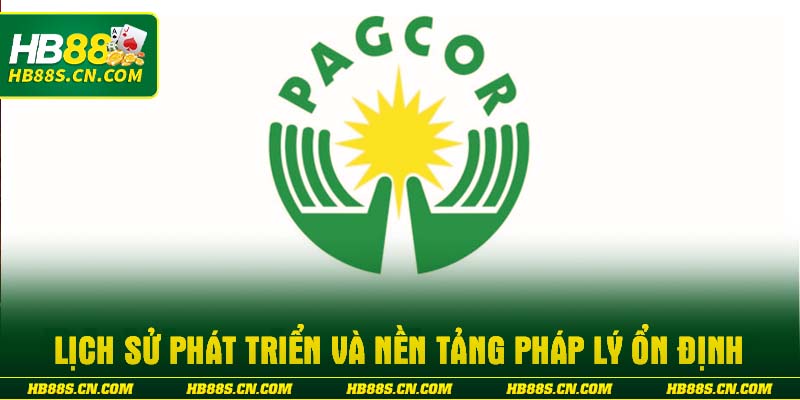 Lịch sử phát triển và nền tảng pháp lý ổn định