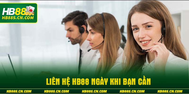 Liên hệ HB88 ngày khi bạn cần