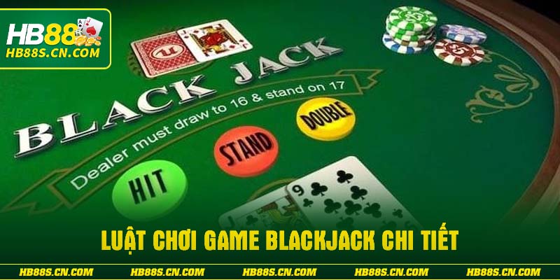 Luật chơi Game Blackjack chi tiết