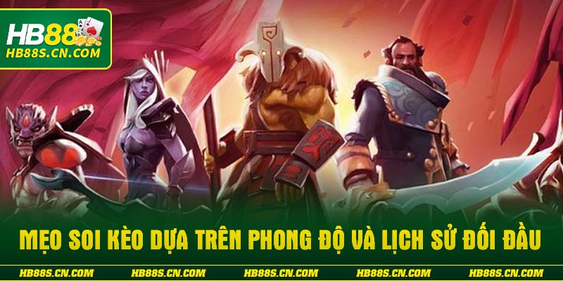 Mẹo soi kèo dựa trên phong độ và lịch sử đối đầu