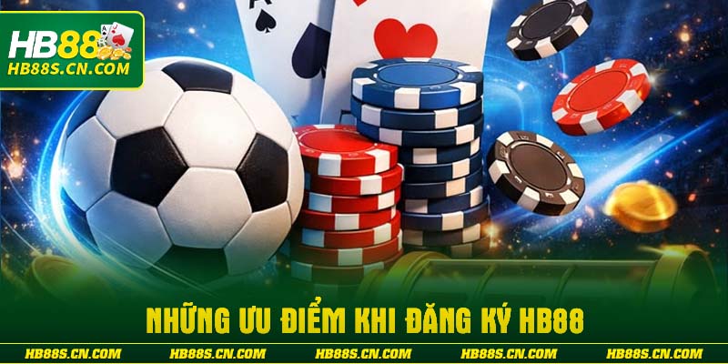Những ưu điểm khi đăng ký HB88