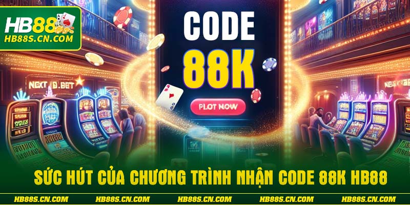 Sức hút của chương trình nhận code 88k HB88