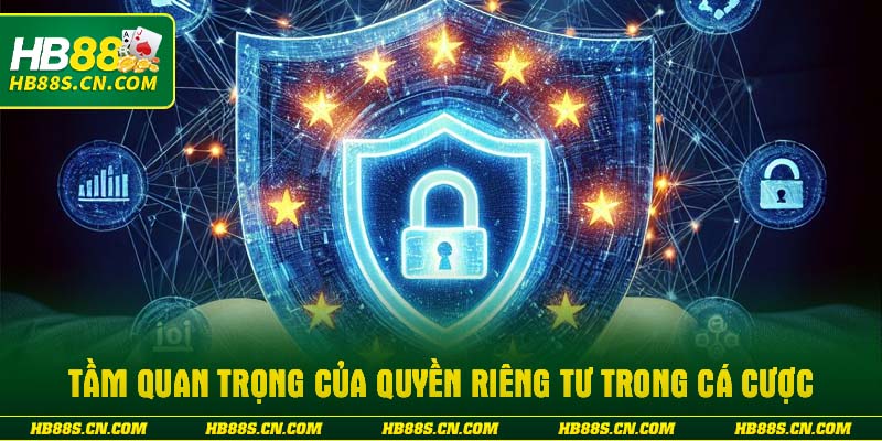 Tầm quan trọng của Quyền riêng tư trong cá cược