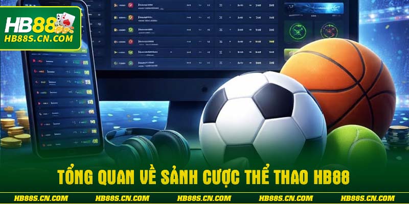Tổng quan về sảnh cược Thể thao HB88