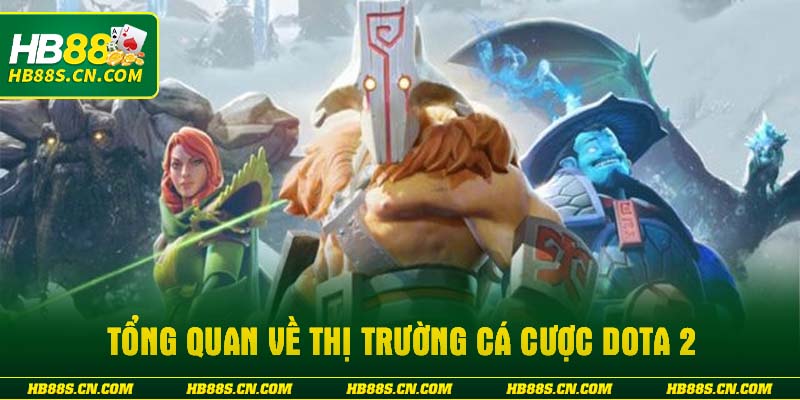 Tổng quan về thị trường cá cược Dota 2