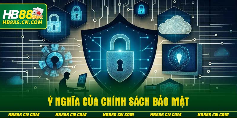 Ý nghĩa của chính sách bảo mật